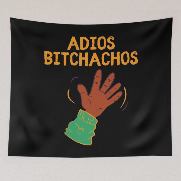 Item preview, Adios Bitchachos designed and sold by vibrantyy.