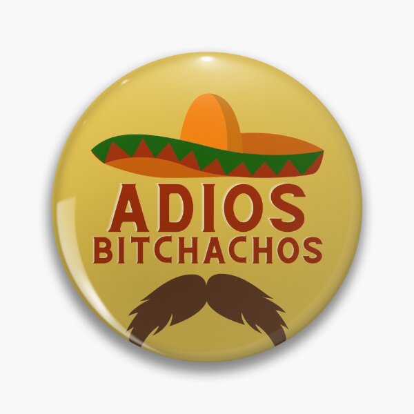 Item preview, Adios Bitchachos designed and sold by vibrantyy.