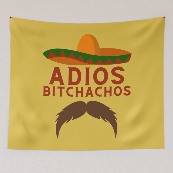 Item preview, Adios Bitchachos designed and sold by vibrantyy.