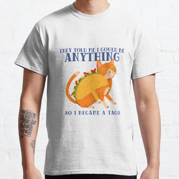 So I Became A Taco | Taco Cat | Fantastic Animals  Classic T-Shirt