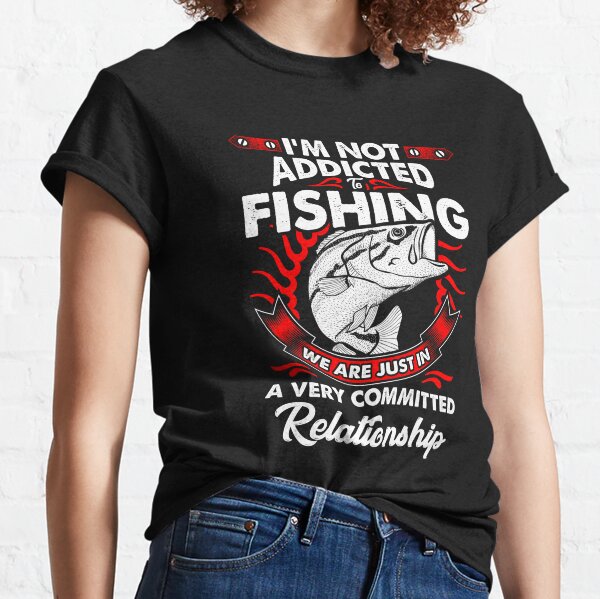 Fishing Addicted T-Shirts for Sale