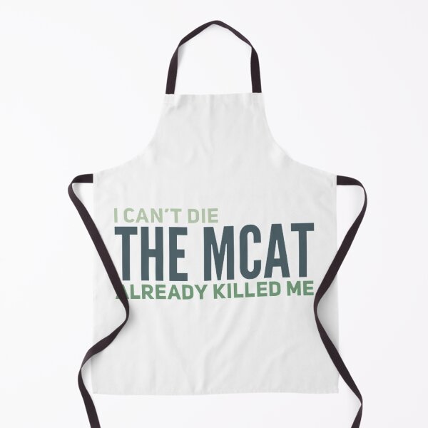 Item preview, I Can't Die, the MCAT Already Killed Me Apparel designed and sold by MedHem.