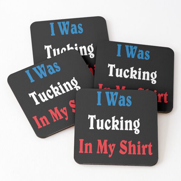 Item preview, I Was Tucking In My Shirt designed and sold by TINASTORESHOPE.