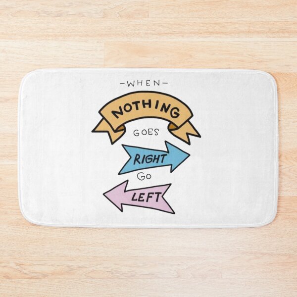Item preview, When nothing goes right go letf designed and sold by JBaystro.