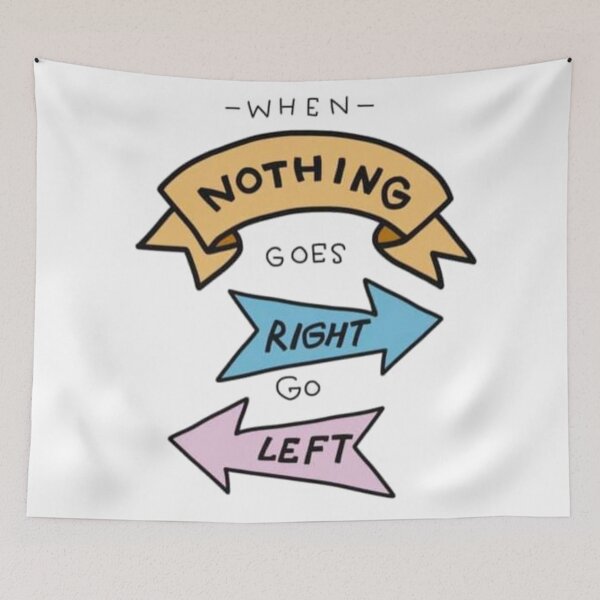 Item preview, When nothing goes right go letf designed and sold by JBaystro.
