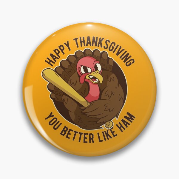 Artikelvorschau, Happy Thanksgiving Sie mögen besser Ham Funny Turkey entworfen und verkauft von TrendsnHolidays.