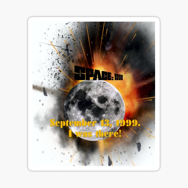 SPACE: 1999 The date it happened! Sticker