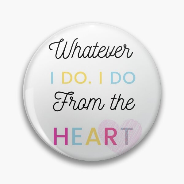 Item preview, Whatever I do I do it from the Heart Gift inspirational motivational do it dont stop be different quote for Mom Girl Dad Boy designed and sold by videogames86.