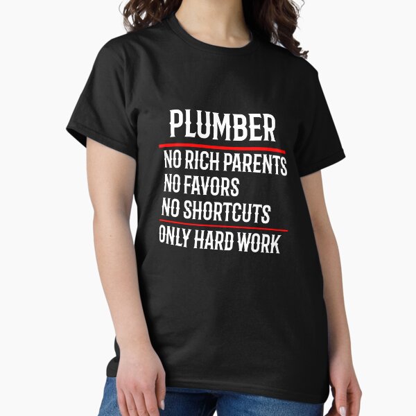 Item preview, Plumber No Rich Parents No Favors No Shortcuts Only Hard Work designed and sold by TeesYouWant.