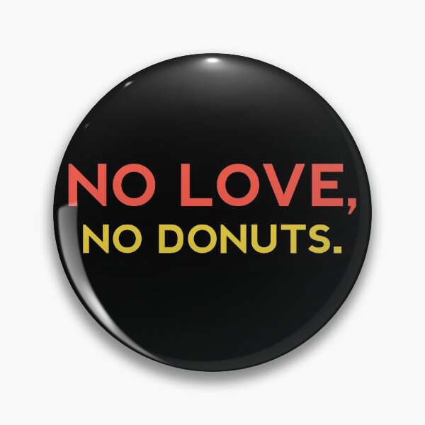 Item preview, NO LOVE NO DONUTS - Funny Food Lover Gift designed and sold by yeknow.
