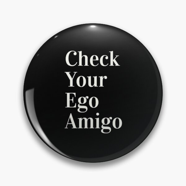 Item preview, Check your ego amigo designed and sold by Vivoh12.