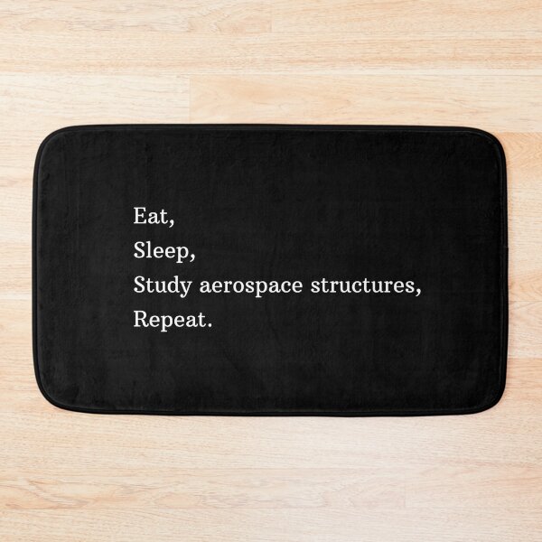 Item preview, Eat, Sleep, Study Aerospace Structures, Repeat. designed and sold by AeroAstro.