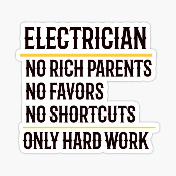 Item preview, Electrician No Rich Parents No Favors No Shortcuts Only Hard Work designed and sold by TeesYouWant.