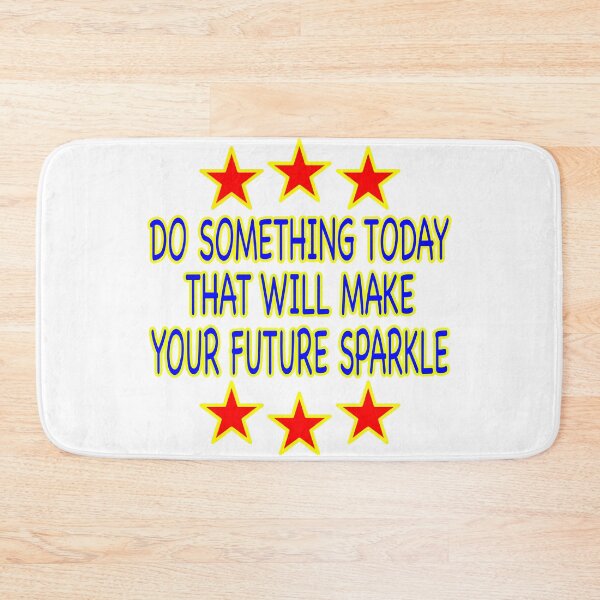 Item preview, Do Something Today That Will Make Your Future Sparkle designed and sold by EdwardMonet.