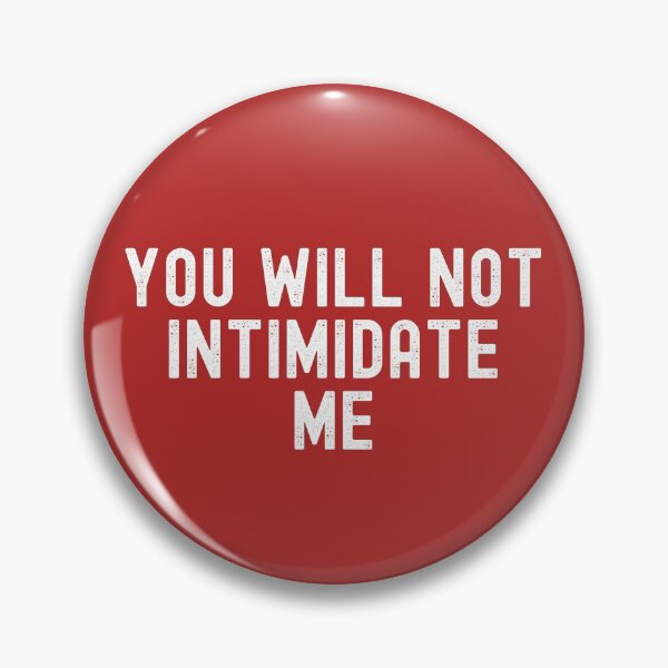 Item preview, You Will Not Intimidate Me designed and sold by Lowdown Designs.