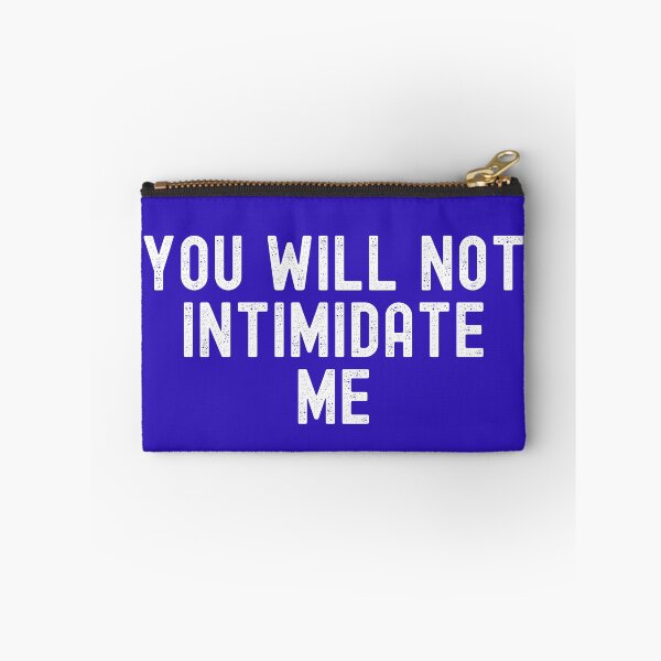 Item preview, You Will Not Intimidate Me designed and sold by Lowdown Designs.