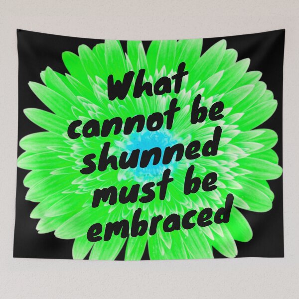 Item preview, What Cannot Be Shunned Must Be Embraced Green designed and sold by J-LaD.