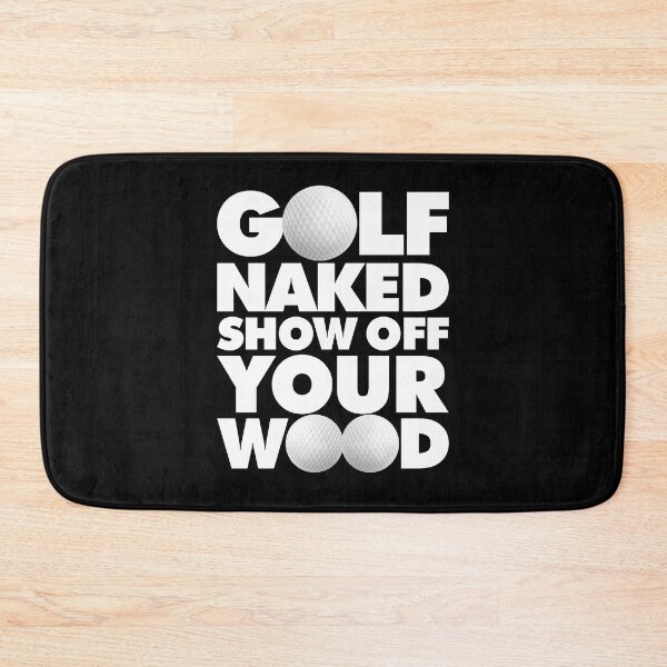 Item preview, Golf naked Show Off Your Wood Funny Golfing Quote designed and sold by elhefe.