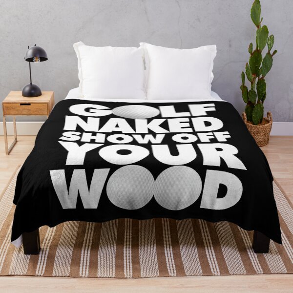 Item preview, Golf naked Show Off Your Wood Funny Golfing Quote designed and sold by elhefe.
