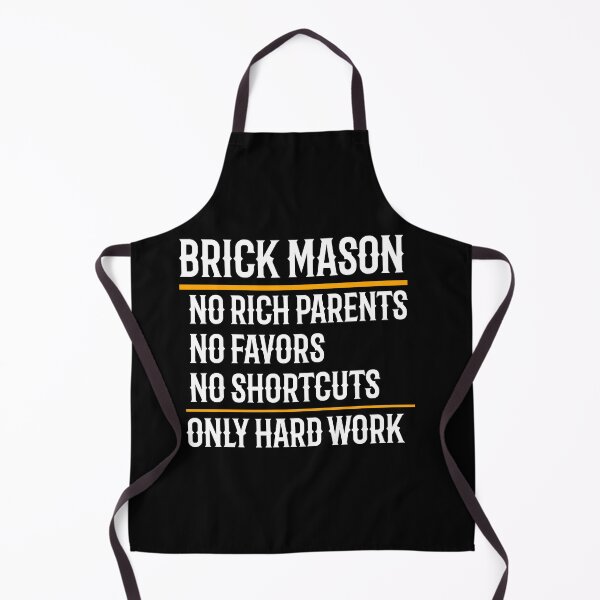 Item preview, Brick Mason No Rich Parents No Favors No Shortcuts Only Hard Work designed and sold by TeesYouWant.