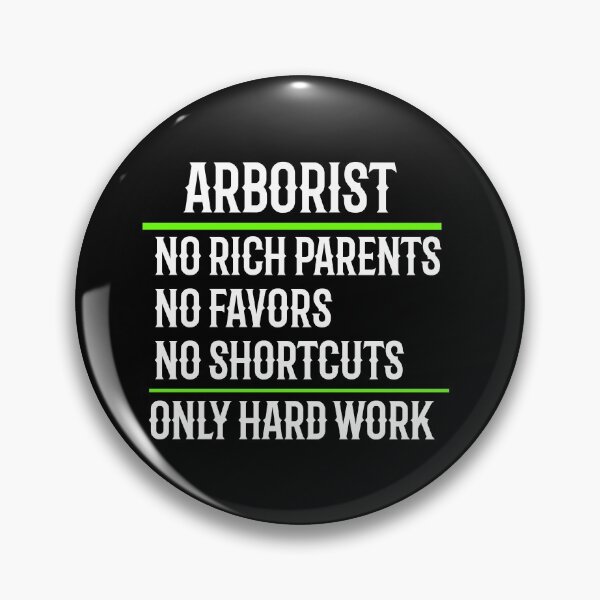 Item preview, Arborist No Rich Parents No Favors No Shortcuts Only Hard Work designed and sold by TeesYouWant.