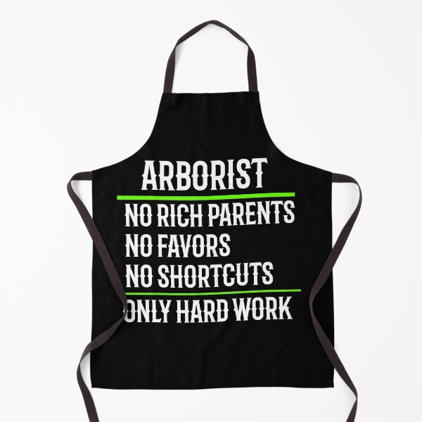 Item preview, Arborist No Rich Parents No Favors No Shortcuts Only Hard Work designed and sold by TeesYouWant.