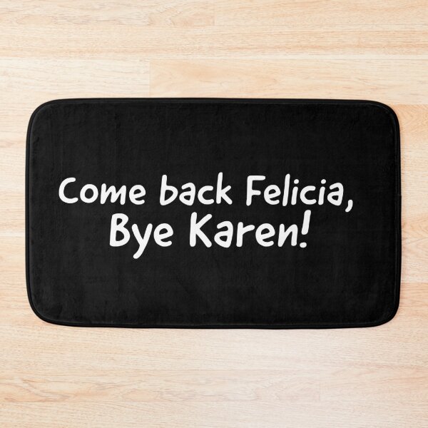 Item preview, Come back felicia bye karen designed and sold by Dailyartsie.