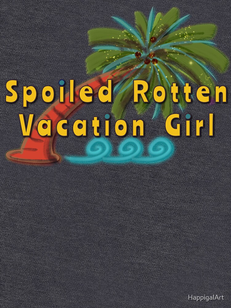 Spoiled Rotten Vacation Girl (Palm Tree) by HappigalArt