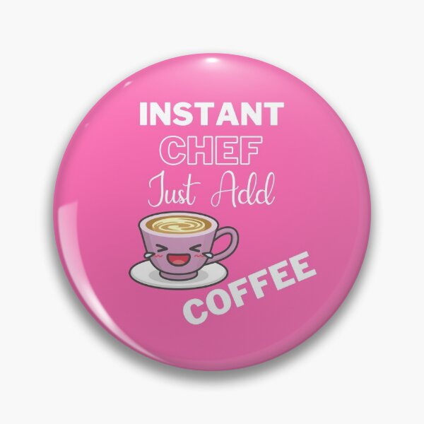 Item preview, Instant Chef Just Add Coffee On Pink | Instant People designed and sold by SerendipityNow.