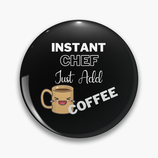 Item preview, Instant Chef Just Add Coffee On Black | Instant People designed and sold by SerendipityNow.