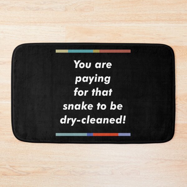 Item preview, “You are paying for that snake to be dry-cleaned!” / Peep Show Fan Quote Design  designed and sold by AestheticNow.