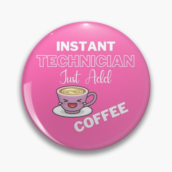 Item preview, Instant Technician Just Add Coffee On Pink | Instant People designed and sold by SerendipityNow.