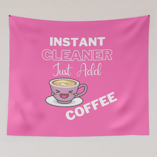 Item preview, Instant Cleaner Just Add Coffee On Pink | Instant People designed and sold by SerendipityNow.