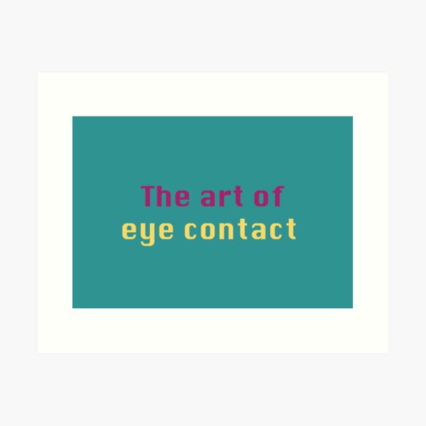 Item preview, The art of eye contact designed and sold by teetata.