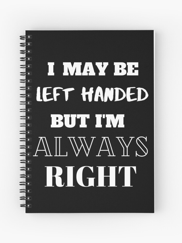 Left-handed Notebook | Left Handed | Always Right | Gift | Funny Notebook |  Notebook | Journal