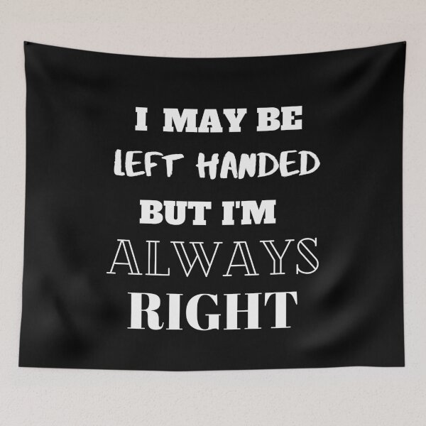 Item preview, I may be left-handed but I'm always right designed and sold by BarvinWayne.