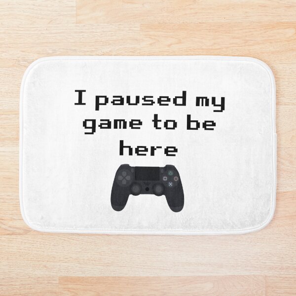 Item preview, I Paused My Game To Be Here designed and sold by TakoDesigns.