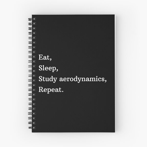 Item preview, Eat, Sleep, Study Aerodynamics, Repeat. designed and sold by AeroAstro.