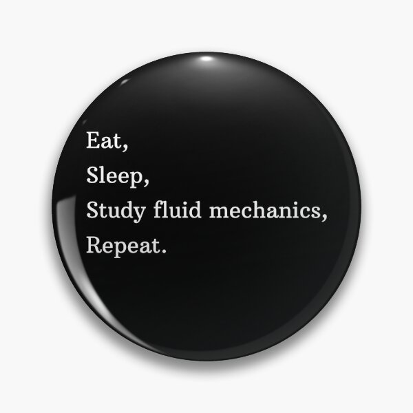 Item preview, Eat, Sleep, Study Fluid Mechanics, Repeat. designed and sold by AeroAstro.