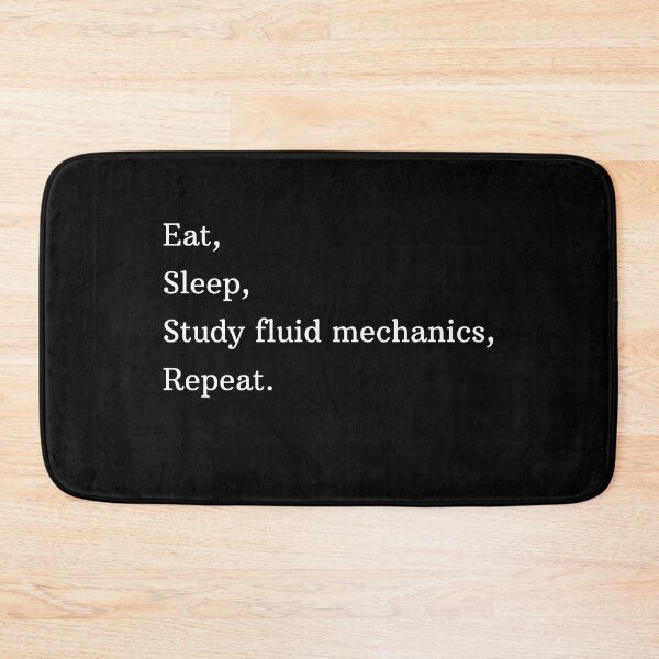 Item preview, Eat, Sleep, Study Fluid Mechanics, Repeat. designed and sold by AeroAstro.