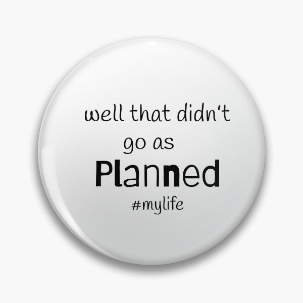 Item preview, Well that didn’t go as planned; #mylife; Funny quote; It’s fine I’m fine Everything is fine; Life quote designed and sold by cyhdesign.
