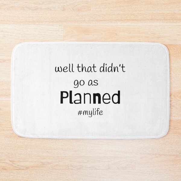 Item preview, Well that didn’t go as planned; #mylife; Funny quote; It’s fine I’m fine Everything is fine; Life quote designed and sold by cyhdesign.