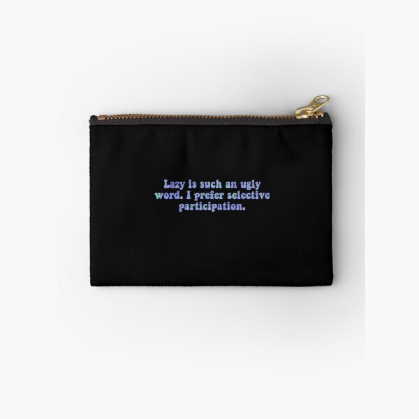 Item preview, Lazy Is Such An Ugly Word. I Prefer Selective Participation. designed and sold by BellaTho.