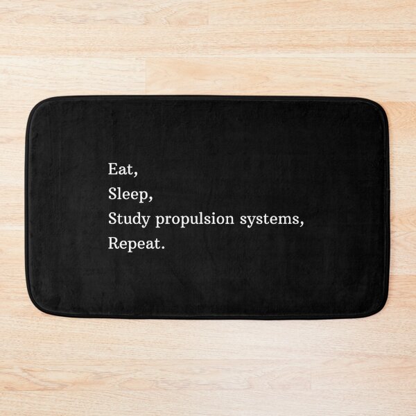 Item preview, Eat, Sleep, Study Propulsion Systems, Repeat. designed and sold by AeroAstro.