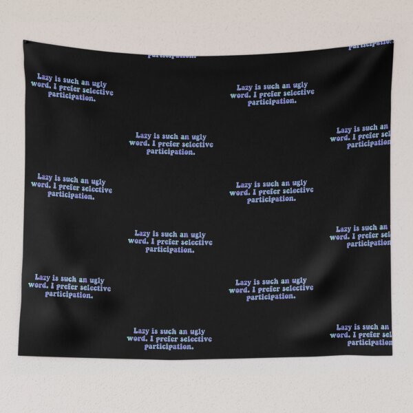 Item preview, Lazy Is Such An Ugly Word. I Prefer Selective Participation. designed and sold by BellaTho.