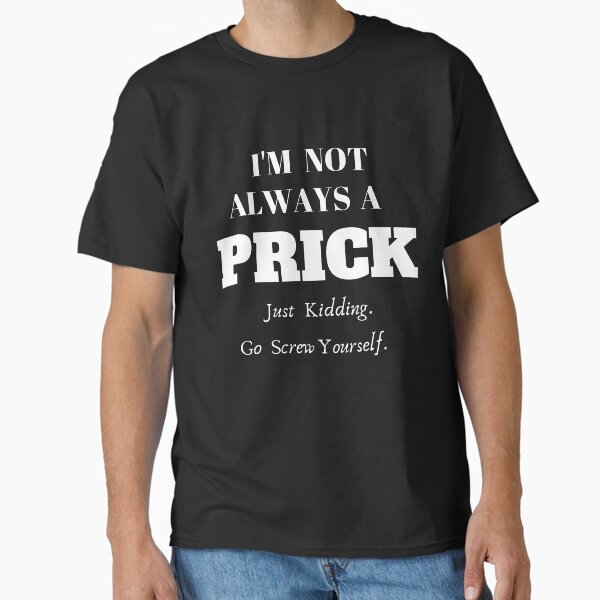 Item preview, I'm not always a prick. just kidding designed and sold by BarvinWayne.