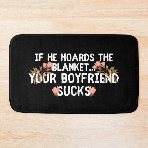 Item preview, Your Boyfriend Sucks – Complicated Relationship Sleep Bed Blanket Hoarder  designed and sold by The Green Corner.
