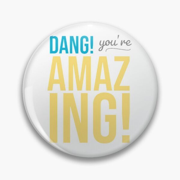Item preview, Dang! You're amazing! designed and sold by Bunker Lab.