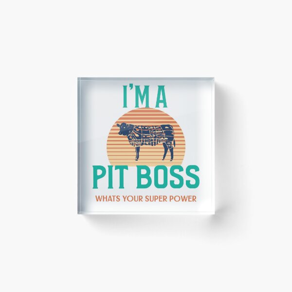 Item preview, I'm a PIT BOSS What's Your Super Power designed and sold by Shirt Slanger.
