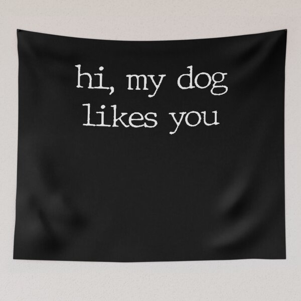 Item preview, Hi, my dog likes you dog mom dog dad funny gift designed and sold by JoDesignLab.